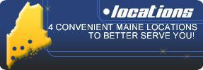 Locations - 4 convenient Maine locations to better serve you!