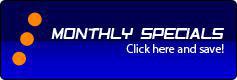 Monthly Specials: Click here and save.