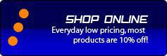 Shop Online: Everyday low pricing, most products are 10% off!