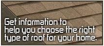 Get information to help you choose the right type of roof for your home.