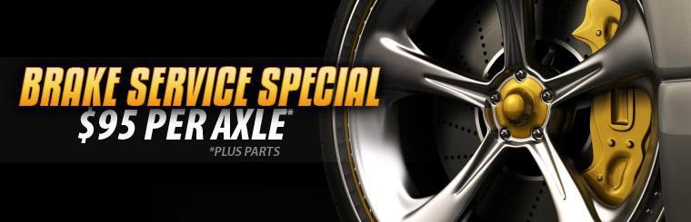 Get brake service for $95 per axel plus parts costs if applicable.
