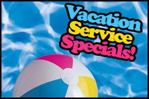 Vacation Service Specials!