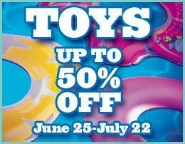 Toys: Up to 50% off. June 25-July 22