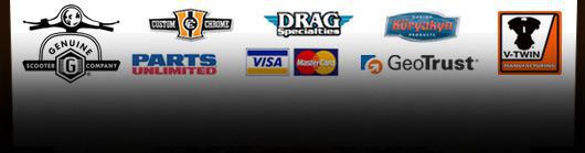 We carry Genuine Scooter Parts, Custom Chrome, Parts Unlimited, Drag Specialities, Kuryakyn, and V-Twin. We accept Visa, and MasterCard. Our site is secured by GeoTrust.