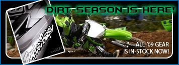 Dirt season is here! All '09 gear is in-stock now!