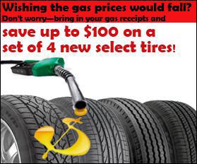 Wishing the gas prices would fall? Don't worry—bring in your gas receipts and save up to $100 on a set of 4 new select tires!