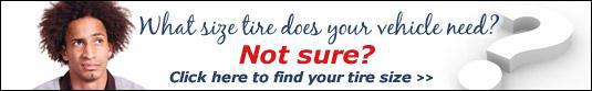 What size tire does your vehicle need? Not sure? Click here to find your tire size.