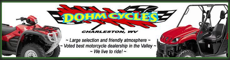 Dohm Cycles Charleston, WV. Large selection and friendly atmosphere. Voted best motorcycle dealership in the Valley. We live to ride!