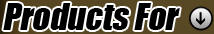 Products For: