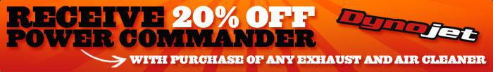 Recieve 20% off Power Commander with purchase of any exhaust and air cleaner.