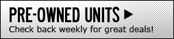 Pre-Owned Units: Check back weekly for great deals!