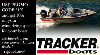 Use promo code '10' and get 10% off your winterizing special for your boats! Exclusively from your newest Tracker dealer! Expires 9/30/08.