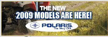 The new 2009 models are here! Polaris