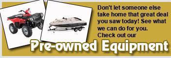 Pre-owned Equipment: Don't let someone else take home that great deal you saw today! See what we can do for you. Check out our pre-owned equipment!