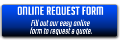 Online Request Form: Fill out our easy online form to request a quote.