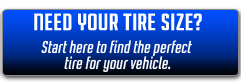 Need your tire size? Start here to find the perfect tire for your vehicle.