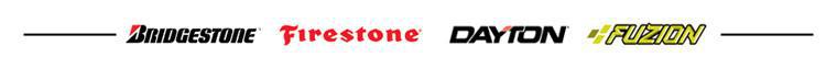 We carry Bridgestone, Firestone, Dayton, and Fuzion products.