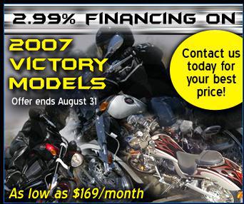 2.49% Financing on 2007 Victory Models offer ends June 30 Contact us today for your best price!