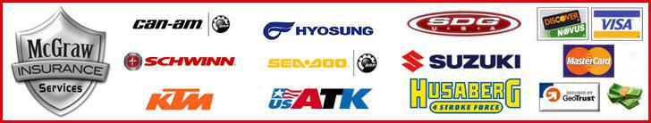 We offer McGraw Insurance Services. Brands we carry include Can-Am, Schwinn, KTM, Hyosung, Sea-Doo, US ATK, SDG, Suzuki, and Husaberg. We accept Discover, Visa, MasterCard, American Express and cash. We are GeoTrust secure, click the GeoTrust logo to learn more.
