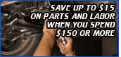 Save up to $15 on parts and labor when you spend $150 or more.