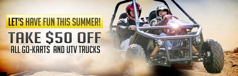 Take $50 off all go-karts and UTV trucks!