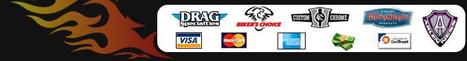 We provide products from Drag Specialties, Biker's Choice, Custom Chrome, Kuryakyn, and Arlen Ness.  We accept Visa, MasterCard, American Express, and Cash.