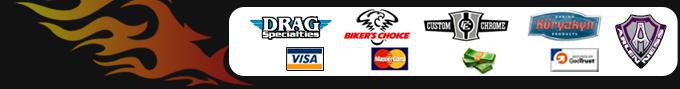 We provide products from Drag Specialties, Biker's Choice, Custom Chrome, Kuryakyn, and Arlen Ness.  We accept Visa, MasterCard, and Cash.