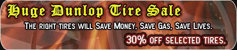 Huge Dunlop Tire Sale: The right tires will save money, save gas, and save lives. 30% off selected tires.