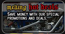 Melting Hot Deals - Save money with our special promotions and deals.