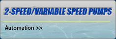 2-Speed/Variable Speed Pumps: Automation