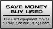 Save Money, Buy Used - Our used equipment moves quickly. See our listings here.
