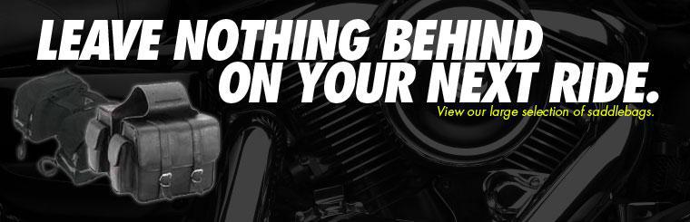Leave nothing behind on your next ride. View our large selection of saddlebags.