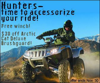 Hunters&mdash;time to accessorize your ride! Free winch! $30 off Arctic Cat Deluxe Brushguard! Offer ends November 30.
