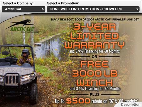 Buy a new 2007, 2008, or 2009 Arctic Cat Prowler and get: 3-year limited warranty or free 3000 lb. winch.