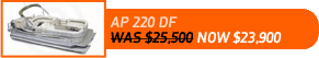 AP 220 DF now $23,900! Was $25,500.