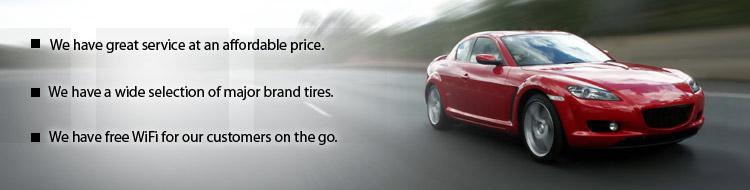 We have great service at an affordable price. We have a wide selection of major brand tires. We have free WI-FI for our customers on the go.