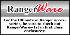 RangerWare - For the ultimate in Ranger accessories, be sure to check out RangerWare--1st in first class enclosures.
