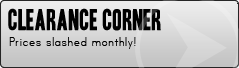Clearance Corner: Prices slashed monthly!