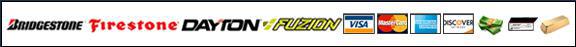 We carry Bridgestone, Firestone, Dayton, and Fuzion products. We accept Visa, MasterCard, American Express, Discover, cash, checks, and gold bars.