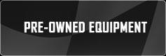 Pre-Owned Equipment