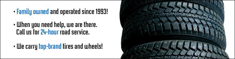 Family-owned and operated since 1983! When you need help, we are there!  Call us for 24-hour road service. We carry top-brand tires and wheels!
