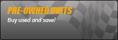 Pre-Owned Units: Buy used and save!