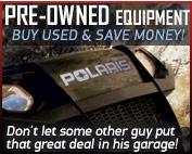 Pre-Owned Equipment = Buy used and save money! Don't let some other guy put that great deal in his garage!