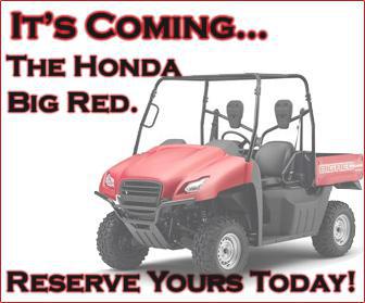 It's Coming...the Honda Big Red. Reserve yours today!
