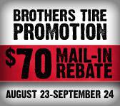 Brothers Tire Promotion - $70 Mail-In Rebate
