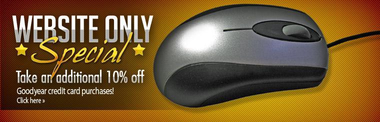 Website Only Special: Take an additional 10% off Goodyear credit card purchases! Click here to view our showcase.