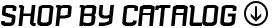 Shop by Catalog