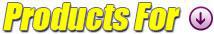 Products For: