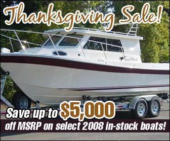 Thanksgiving Sale! Save up to $5,000 off MSRP on select 2008 in-stock boats!