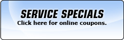 Service Specials: Click here for online coupons! This month, check out our tire blowout—15% off select tires!